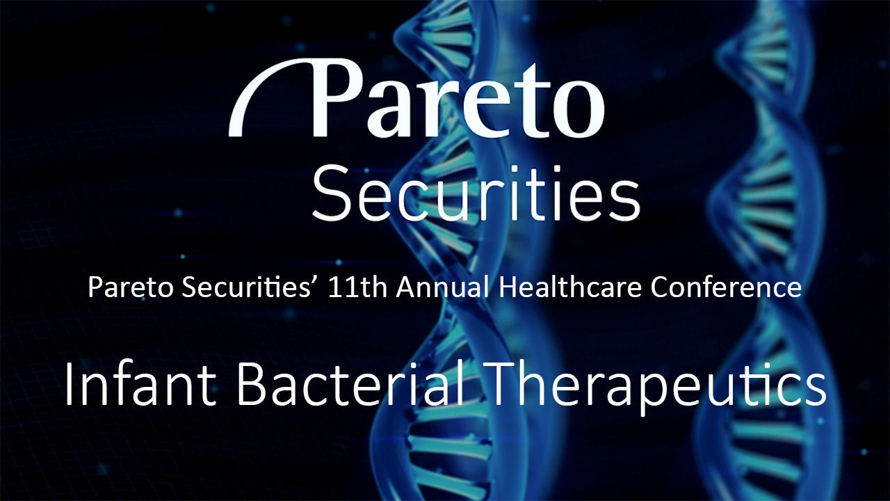 Infant Bacterial Therapeutics / Pareto Securities’ 11th Annual Healthcare Conference