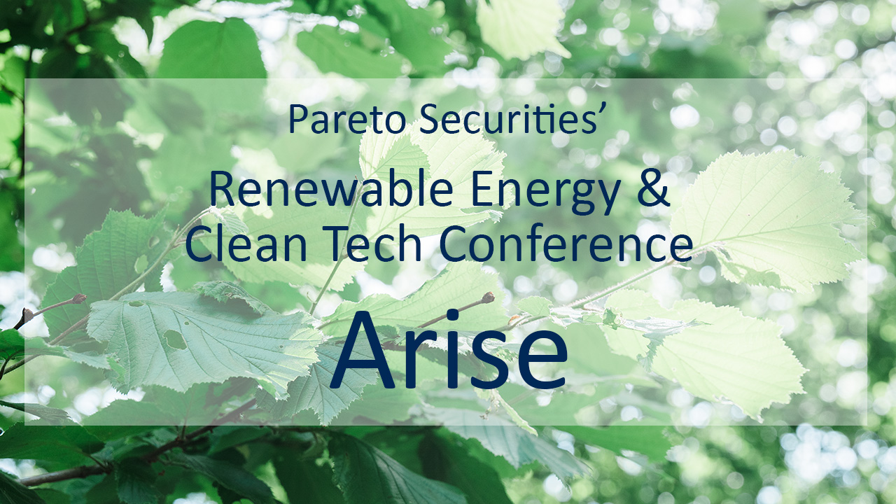 Arise / Pareto Securities’ Renewable Energy & Clean Tech Conference 